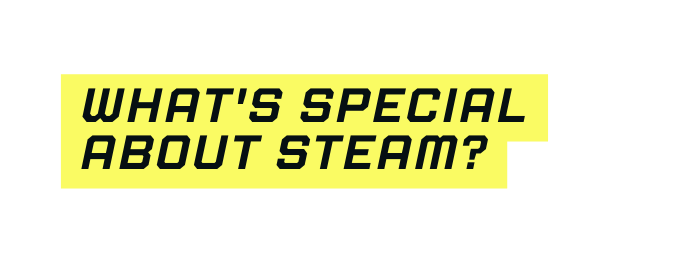 What s special about steam